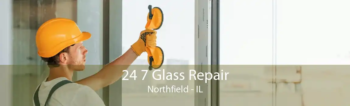 24 7 Glass Repair Northfield - IL