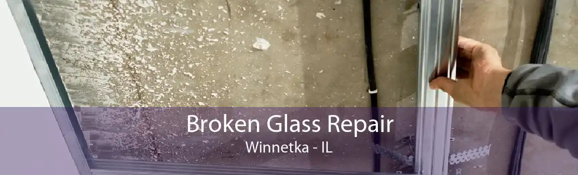 Broken Glass Repair Winnetka - IL