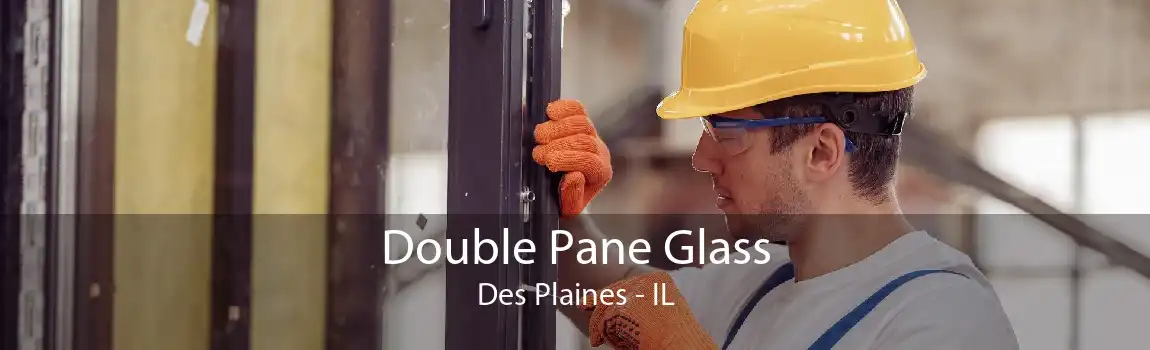 Double Pane Glass Des Plaines - IL