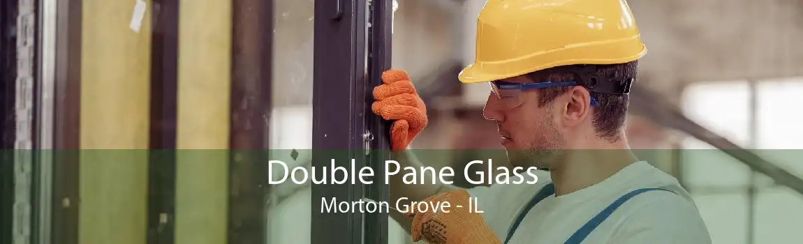 Double Pane Glass Morton Grove - IL