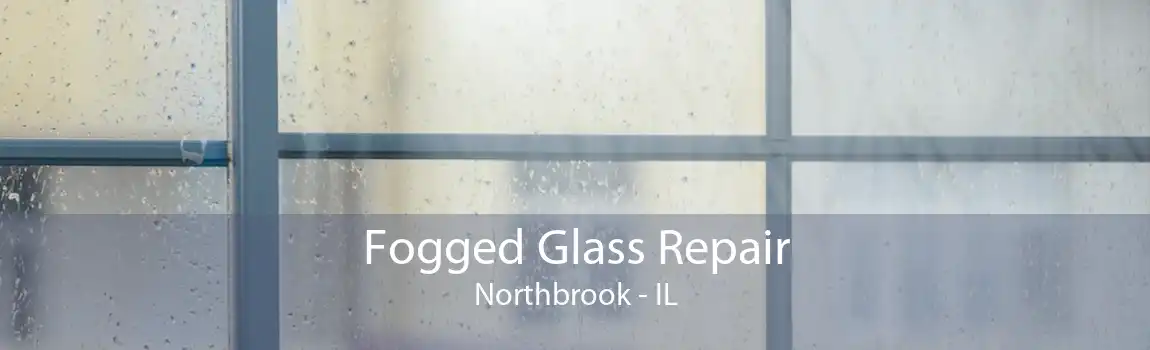 Fogged Glass Repair Northbrook - IL