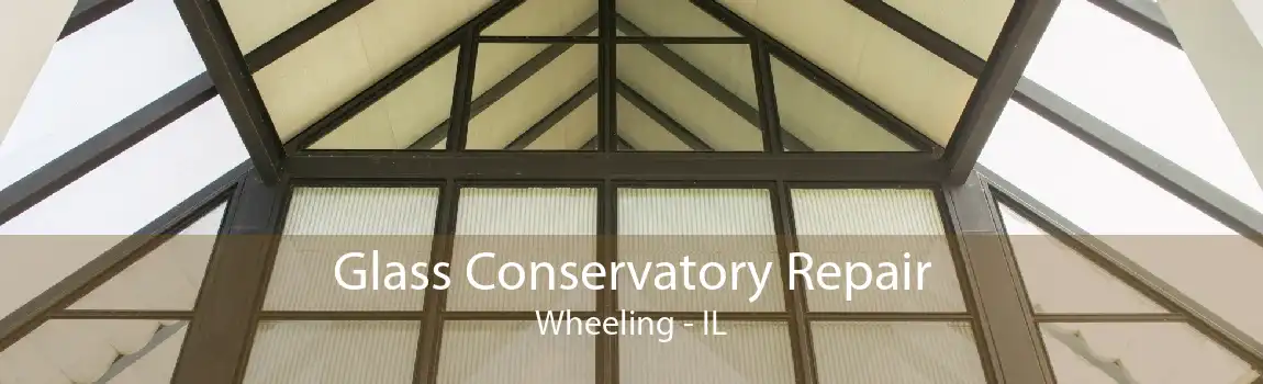 Glass Conservatory Repair Wheeling - IL