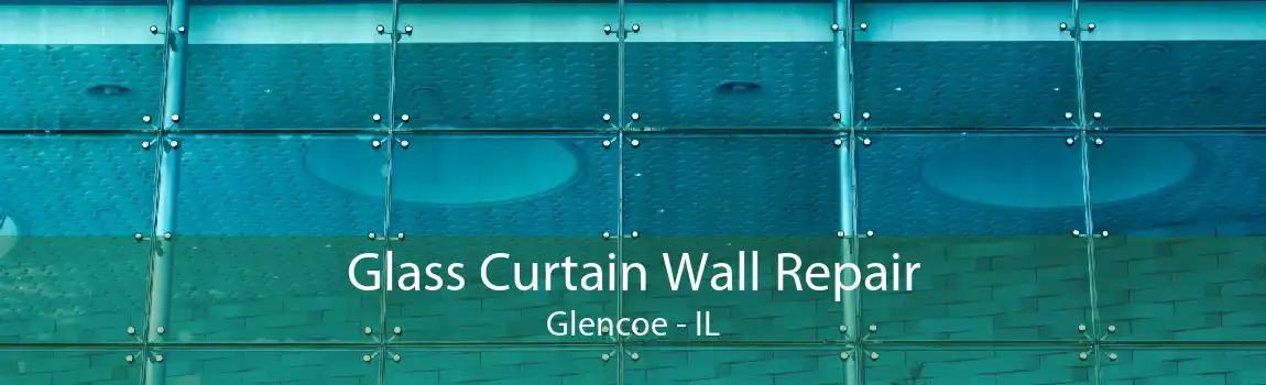 Glass Curtain Wall Repair Glencoe - IL