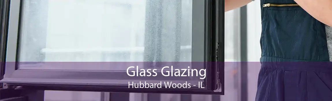 Glass Glazing Hubbard Woods - IL