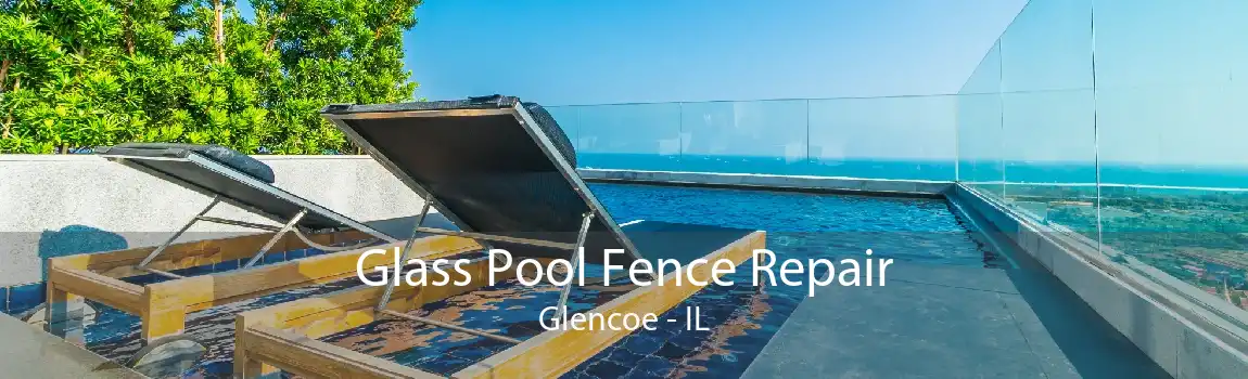 Glass Pool Fence Repair Glencoe - IL