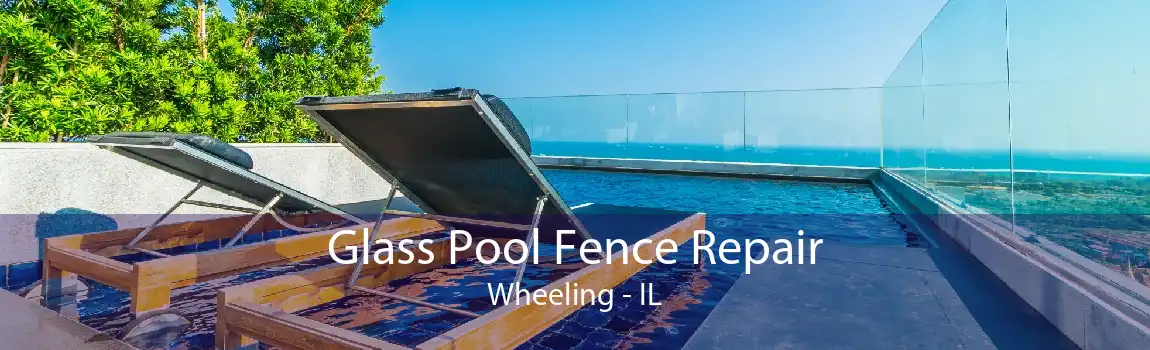 Glass Pool Fence Repair Wheeling - IL