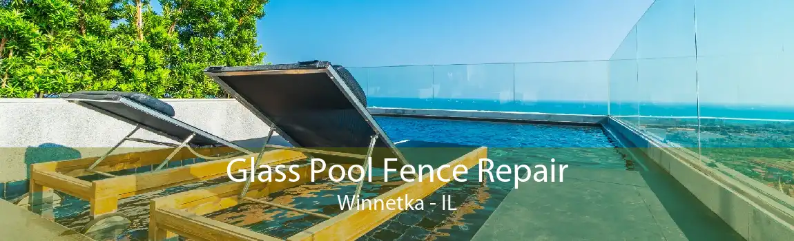 Glass Pool Fence Repair Winnetka - IL