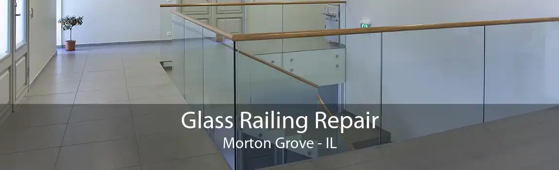 Glass Railing Repair Morton Grove - IL