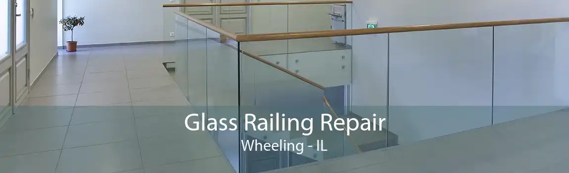 Glass Railing Repair Wheeling - IL