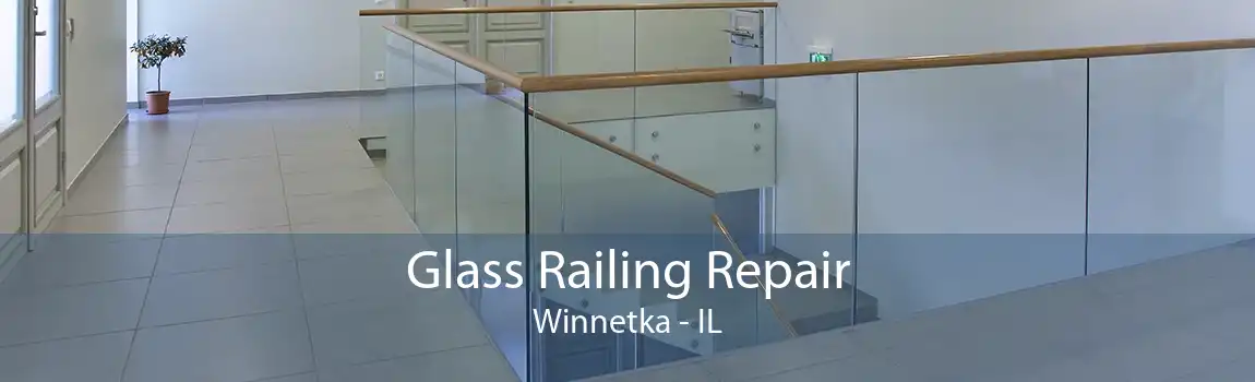 Glass Railing Repair Winnetka - IL