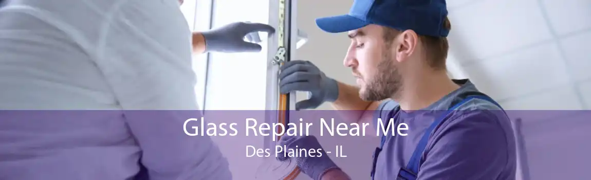 Glass Repair Near Me Des Plaines - IL