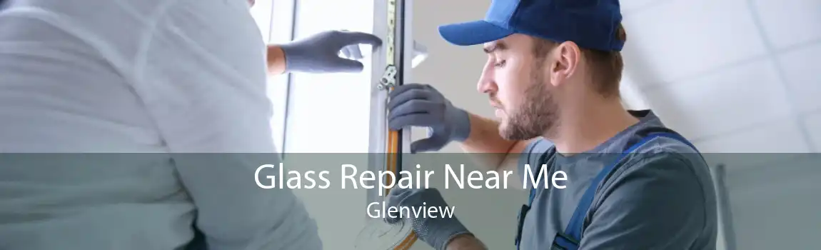 Glass Repair Near Me Glenview