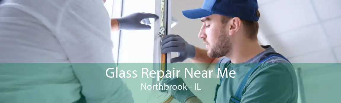 Glass Repair Near Me Northbrook - IL