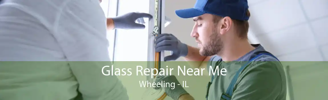 Glass Repair Near Me Wheeling - IL