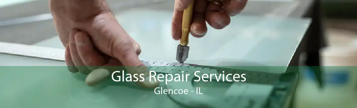 Glass Repair Services Glencoe - IL