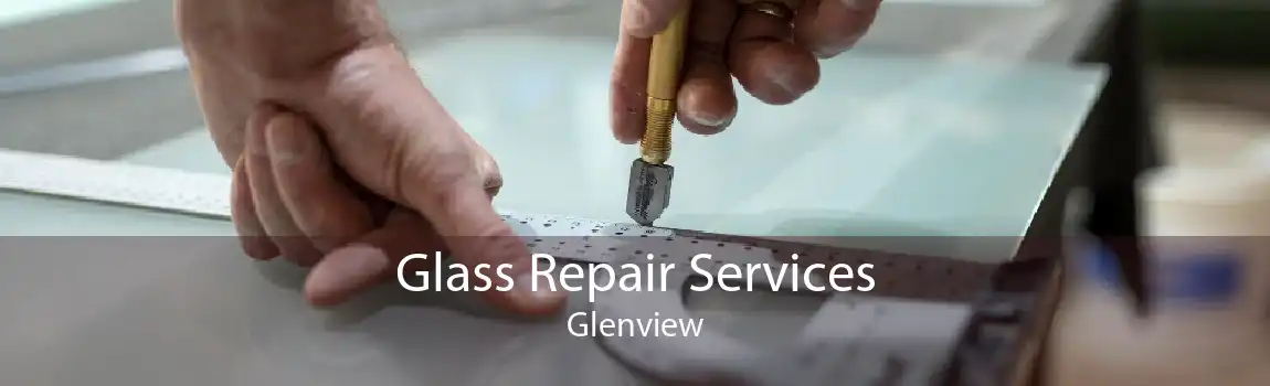 Glass Repair Services Glenview