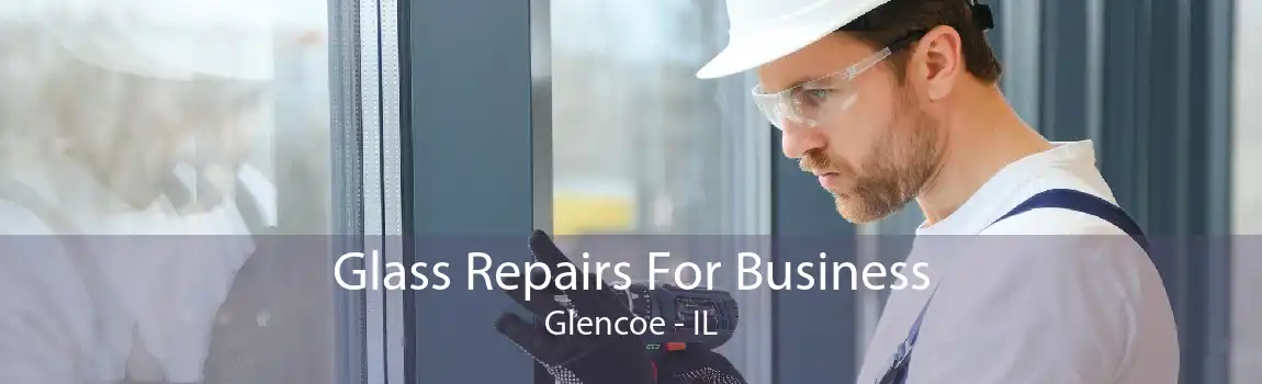 Glass Repairs For Business Glencoe - IL