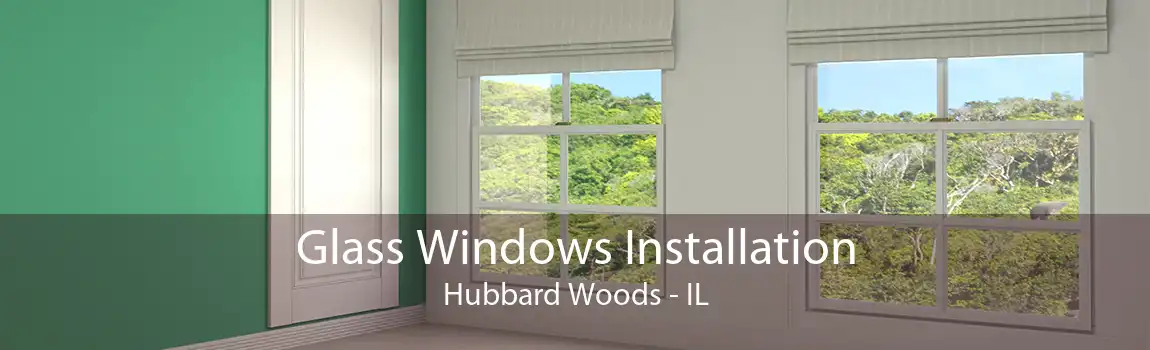 Glass Windows Installation Hubbard Woods - IL