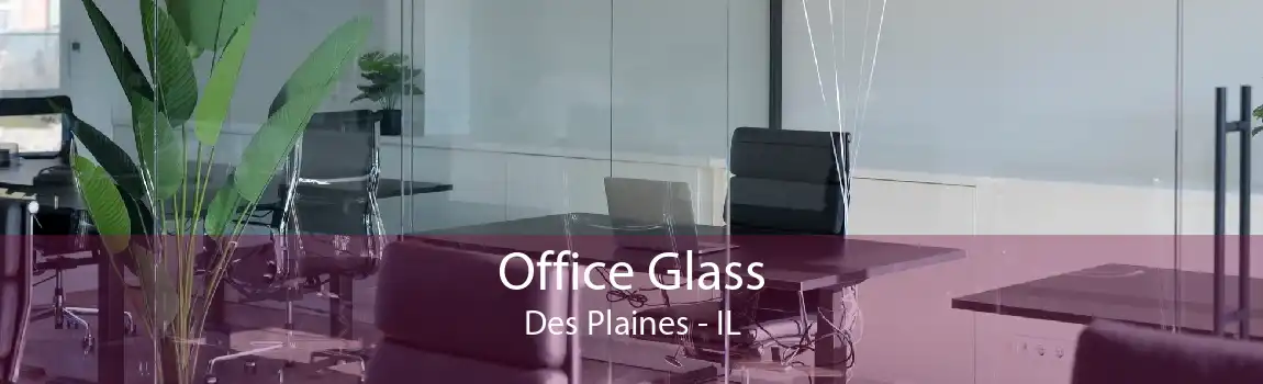 Office Glass Des Plaines - IL