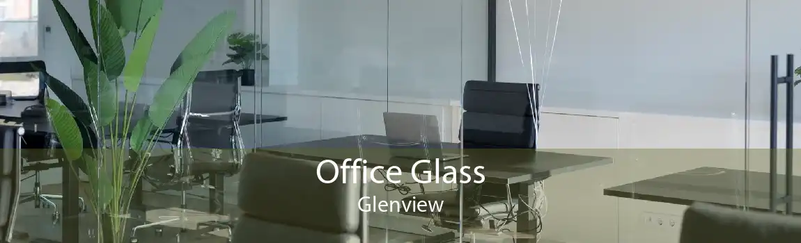 Office Glass Glenview