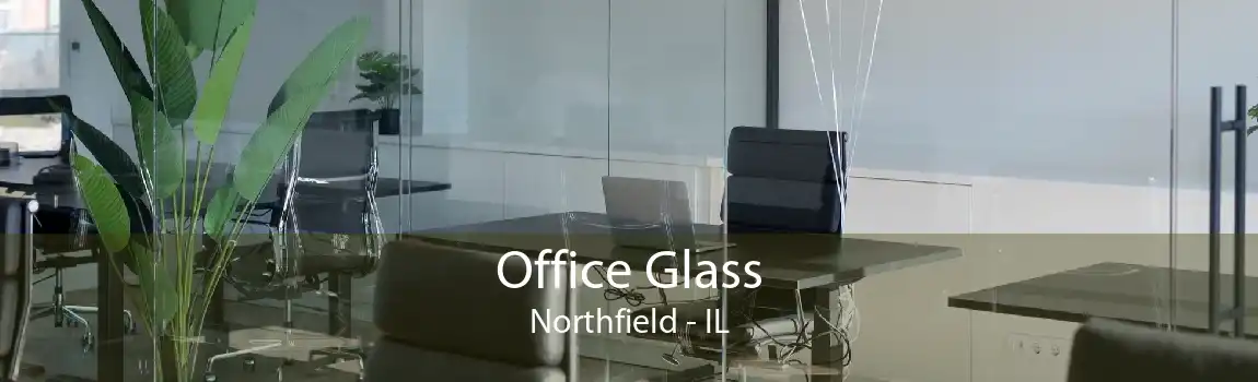 Office Glass Northfield - IL