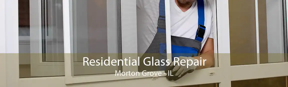 Residential Glass Repair Morton Grove - IL