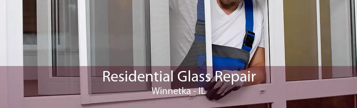 Residential Glass Repair Winnetka - IL