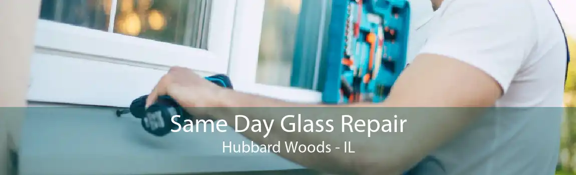 Same Day Glass Repair Hubbard Woods - IL