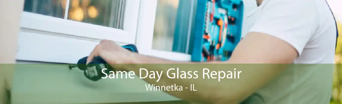 Same Day Glass Repair Winnetka - IL