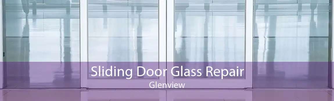 Sliding Door Glass Repair Glenview