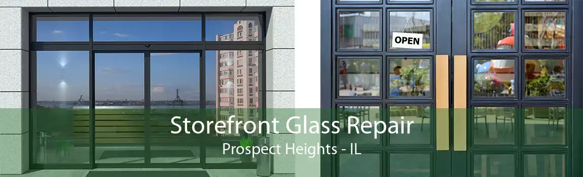 Storefront Glass Repair Prospect Heights - IL