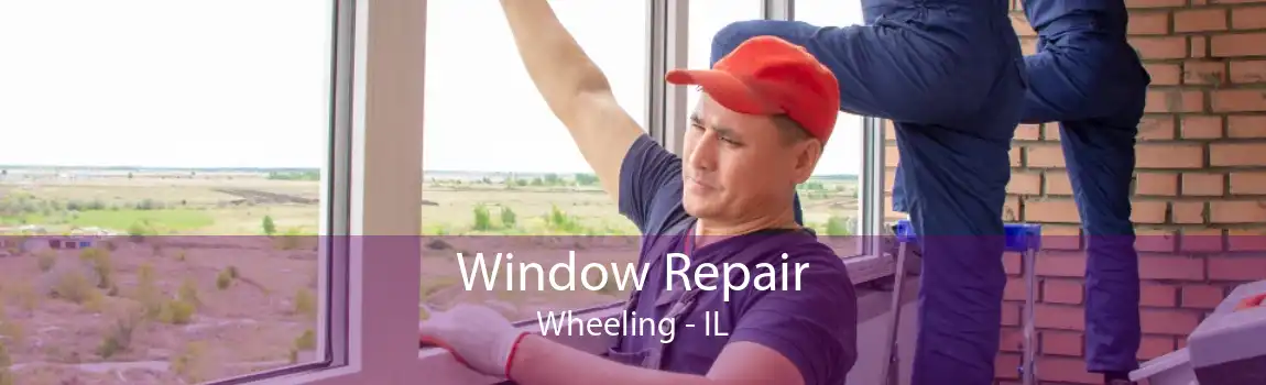 Window Repair Wheeling - IL