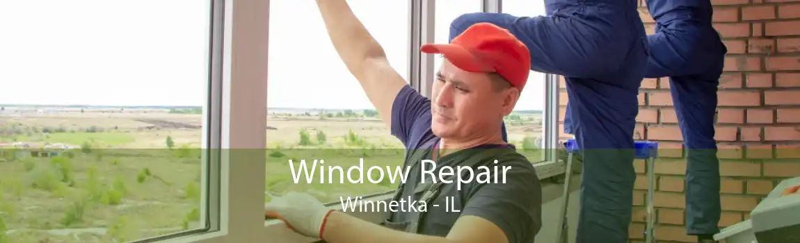 Window Repair Winnetka - IL