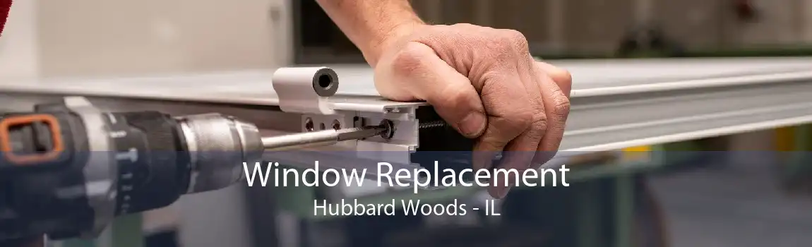 Window Replacement Hubbard Woods - IL